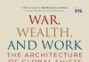 War, Wealth and Work: The Architecture of Global Shifts